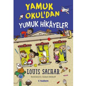 YAMUK OKUL'DAN YUMUK HIKAYELER - LOUIS SACHAR