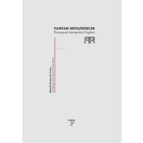 Yamyam Metafizikler - Postyapısalcı Antropoloji Çizgileri - Eduardo Viveiros De Castro