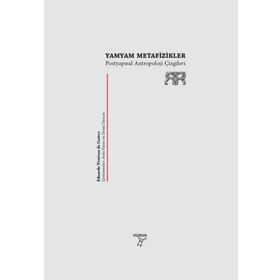 Yamyam Metafizikler - Postyapısalcı Antropoloji Çizgileri - Eduardo Viveiros De Castro