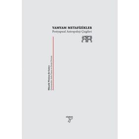 Yamyam Metafizikler - Postyapısalcı Antropoloji Çizgileri - Eduardo Viveiros De Castro