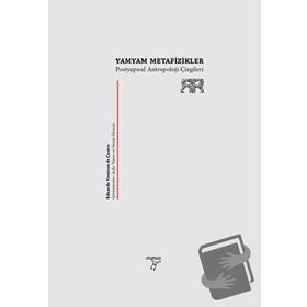 Yamyam Metafizikler - Postyapısalcı Antropoloji Çizgileri - Eduardo Viveiros De Castro