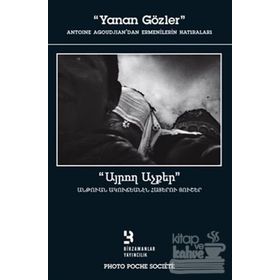 YANAN GÖZLER ANTOINE AGOUDJIANDAN ERMENILERIN HATIRALARI - KOLEKTIF