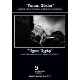 YANAN GÖZLER ANTOINE AGOUDJIANDAN ERMENILERIN HATIRALARI - KOLEKTIF