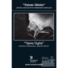 YANAN GÖZLER ANTOINE AGOUDJIANDAN ERMENILERIN HATIRALARI - KOLEKTIF