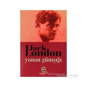 YANAN GÜNIŞIĞI - JACK LONDON