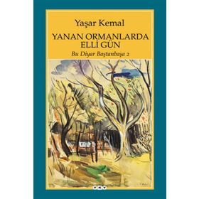 YANAN ORMANLARINDA ELLI GÜN BU DIYAR BAŞTANBAŞA 2 - YAŞAR KEMAL