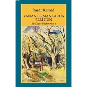 YANAN ORMANLARINDA ELLI GÜN BU DIYAR BAŞTANBAŞA 2 - YAŞAR KEMAL