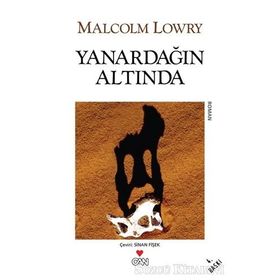 YANARDAĞIN ALTINDA - MALCOLM LOWRY