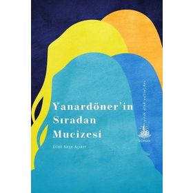 Yanardönerin Sıradan Mucizesi - Dilek Neşe Açıker