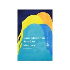 Yanardönerin Sıradan Mucizesi - Dilek Neşe Açıker