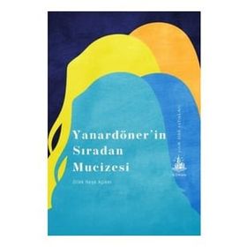 Yanardönerin Sıradan Mucizesi - Dilek Neşe Açıker