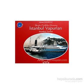 YANDAN ÇARKLIDAN GÜNÜMÜZE İSTANBUL VAPURLARI - AHMET GÜLERYÜZ