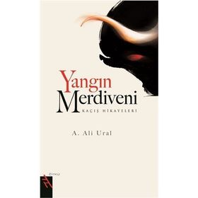 YANGIN MERDIVENI KAÇIŞ HIKAYELERI - A. ALI URAL
