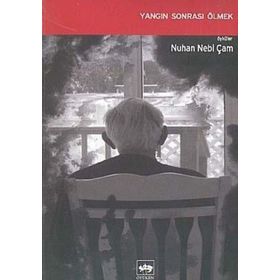 YANGIN SONRASI ÖLMEK - NUHAN NEBI ÇAM