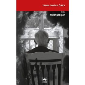YANGIN SONRASI ÖLMEK - NUHAN NEBI ÇAM