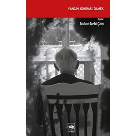 YANGIN SONRASI ÖLMEK - NUHAN NEBI ÇAM
