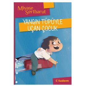 Yangın Tüpüyle Uçan Çocuk - Miyase Sertbarut