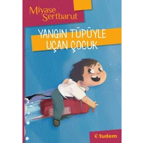 Yangın Tüpüyle Uçan Çocuk - Miyase Sertbarut