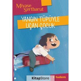 Yangın Tüpüyle Uçan Çocuk - Miyase Sertbarut