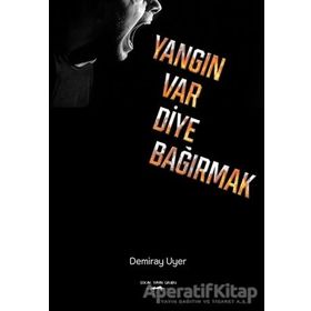 Yangın Var Diye Bağırmak Demiray Uyer