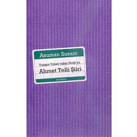 YANGIN YILLARINDAN NIDÂYA AHMET TELLI ŞİİRİ - ASUMAN SUSAM
