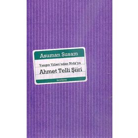 YANGIN YILLARINDAN NIDÂYA AHMET TELLI ŞİİRİ - ASUMAN SUSAM