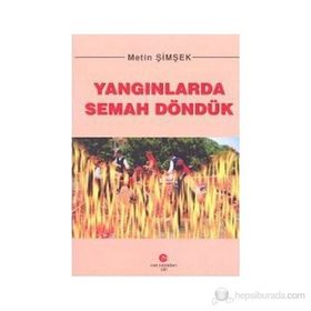 YANGINLARDA SEMAH DÖNDÜK - METIN ŞIMŞEK