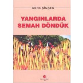 YANGINLARDA SEMAH DÖNDÜK - METIN ŞIMŞEK