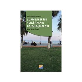 Yanı Başındaki Yabancı Suriyeliler ile Yerli Halkın Karşılaşmaları - Bilge Deniz Çatak