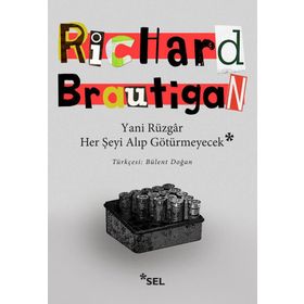 Yani Rüzgar Her Şeyi Alıp Götürmeyecek - Richard Brautigan
