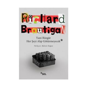Yani Rüzgar Her Şeyi Alıp Götürmeyecek - Richard Brautigan