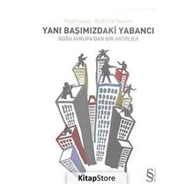 YANIBAŞIMIZDAKİ YABANCI DOĞU AVRUPA'DAN BIR ANTOLOJI - RICHARD SWARTZ