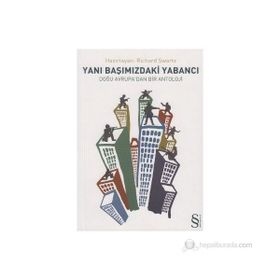 YANIBAŞIMIZDAKİ YABANCI DOĞU AVRUPA'DAN BIR ANTOLOJI - RICHARD SWARTZ