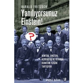 YANILIYORSUNUZ EINSTEIN! NEWTON, EINSTEIN, HEISENBERG VE FEYNMAN KUANTUM FİZİĞİNİ TARTIŞIYOR - HARALD FRITZSCH
