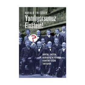 YANILIYORSUNUZ EINSTEIN! NEWTON, EINSTEIN, HEISENBERG VE FEYNMAN KUANTUM FİZİĞİNİ TARTIŞIYOR - HARALD FRITZSCH