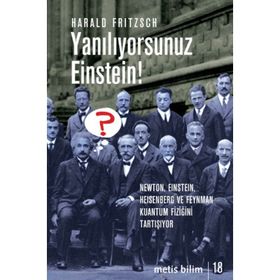 YANILIYORSUNUZ EINSTEIN! NEWTON, EINSTEIN, HEISENBERG VE FEYNMAN KUANTUM FİZİĞİNİ TARTIŞIYOR - HARALD FRITZSCH