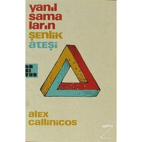 YANILSAMALARIN ŞENLİK ATEŞİ - ALEX CALLINICOS