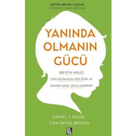 Yanında Olmanın Gücü - Daniel J. Siegel , Tina Payne Bryson