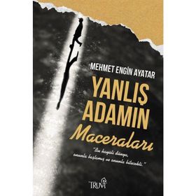 Yanlış Adamın Maceraları - Mehmet Engin Ayatar