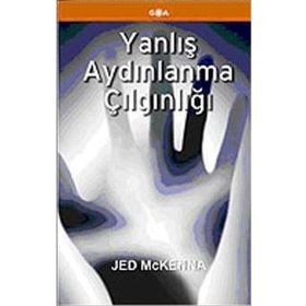 YANLIŞ AYDINLANMA ÇILGINLIĞI - JED MCKENNA