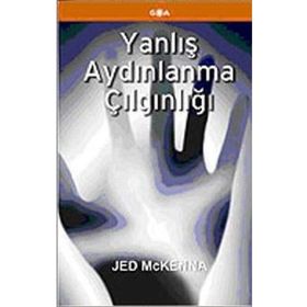 YANLIŞ AYDINLANMA ÇILGINLIĞI - JED MCKENNA
