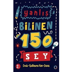 Yanlış Bilinen 150 Şey - Louis-Guillaume Kan-Lacas