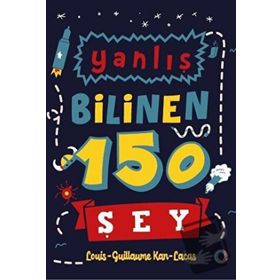 Yanlış Bilinen 150 Şey - Louis-Guillaume Kan-Lacas