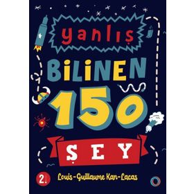 Yanlış Bilinen 150 Şey - Louis-Guillaume Kan-Lacas