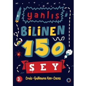 Yanlış Bilinen 150 Şey - Louis-Guillaume Kan-Lacas