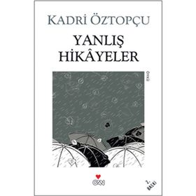 YANLIŞ HIKÂYELER - KADRI ÖZTOPÇU
