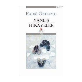YANLIŞ HIKÂYELER - KADRI ÖZTOPÇU