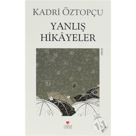 YANLIŞ HIKÂYELER - KADRI ÖZTOPÇU
