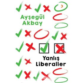Yanlış Liberaller - Ayşegül Akbay