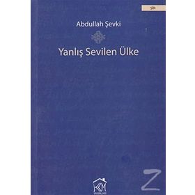 YANLIŞ SEVILEN ÜLKE - ABDULLAH ŞEVKI